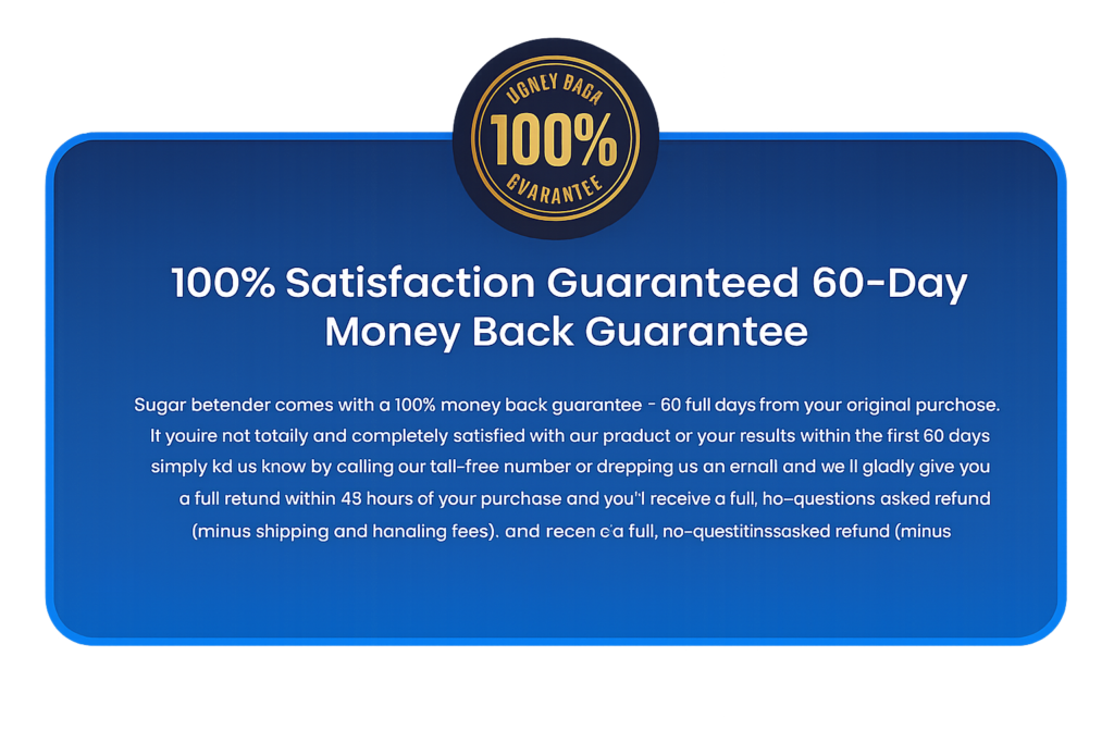 100% satisfaction guarantee 60-day money back guarantee for Sugar Defender